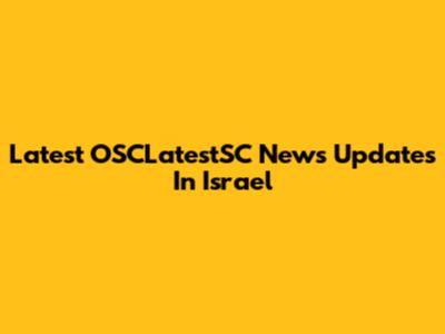 Latest OSCLatestSC News Updates In Israel