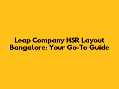 Leap Company HSR Layout Bangalore: Your Go-To Guide