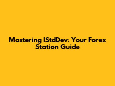 Mastering IStdDev: Your Forex Station Guide