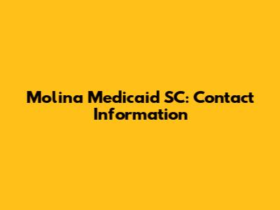 Molina Medicaid SC: Contact Information