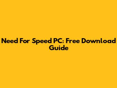 Need For Speed PC: Free Download Guide