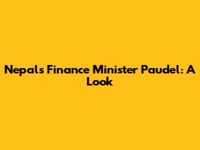 Nepal's Finance Minister Paudel: A Look