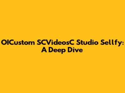 OICustom SCVideosC Studio Sellfy: A Deep Dive