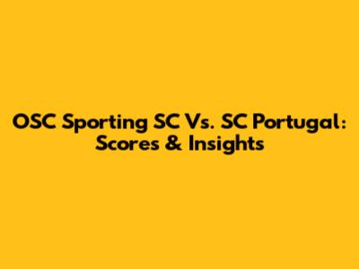 OSC Sporting SC Vs. SC Portugal: Scores & Insights