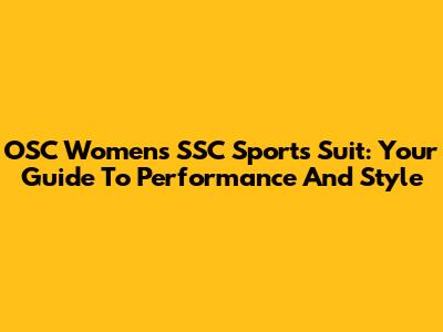 OSC Women's SSC Sports Suit: Your Guide To Performance And Style