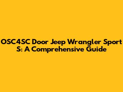 OSC4SC Door Jeep Wrangler Sport S: A Comprehensive Guide