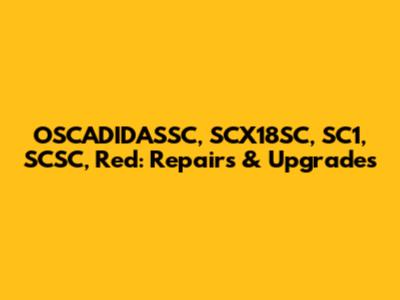 OSCADIDASSC, SCX18SC, SC1, SCSC, Red: Repairs & Upgrades