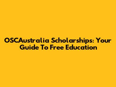 OSCAustralia Scholarships: Your Guide To Free Education