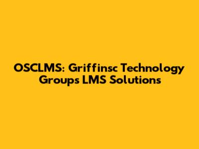 OSCLMS: Griffinsc Technology Group's LMS Solutions