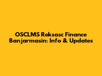 OSCLMS Reksasc Finance Banjarmasin: Info & Updates