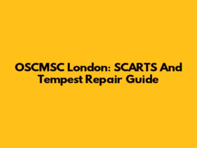 OSCMSC London: SCARTS And Tempest Repair Guide