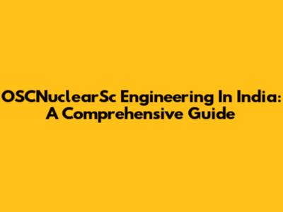 OSCNuclearSc Engineering In India: A Comprehensive Guide