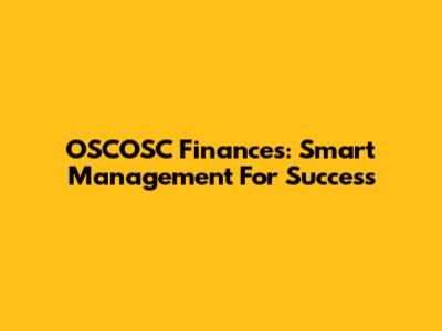 OSCOSC Finances: Smart Management For Success