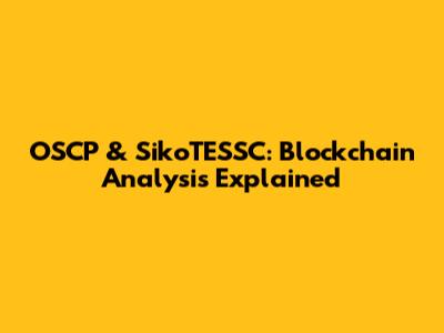 OSCP & SikoTESSC: Blockchain Analysis Explained