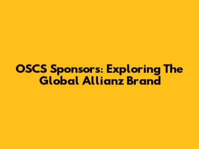OSCS Sponsors: Exploring The Global Allianz Brand