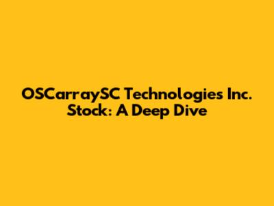 OSCarraySC Technologies Inc. Stock: A Deep Dive