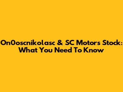 On0oscnikolasc & SC Motors Stock: What You Need To Know