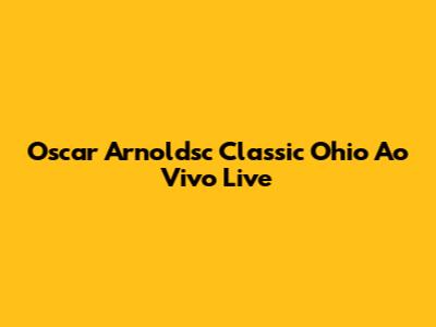 Oscar Arnoldsc Classic Ohio Ao Vivo Live