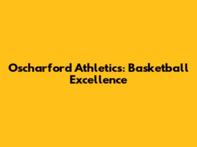 Oscharford Athletics: Basketball Excellence