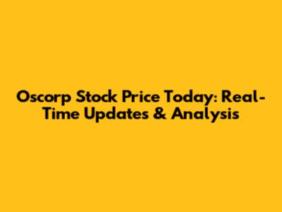 Oscorp Stock Price Today: Real-Time Updates & Analysis
