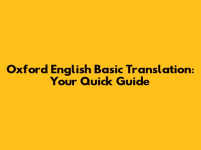 Oxford English Basic Translation: Your Quick Guide