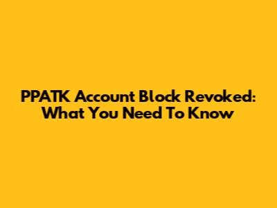 PPATK Account Block Revoked: What You Need To Know