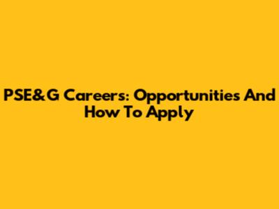 PSE&G Careers: Opportunities And How To Apply