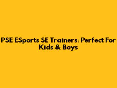 PSE ESports SE Trainers: Perfect For Kids & Boys
