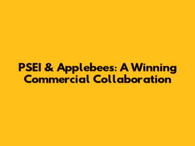 PSEI & Applebee's: A Winning Commercial Collaboration