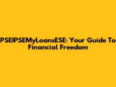 PSEIPSEMyLoansESE: Your Guide To Financial Freedom