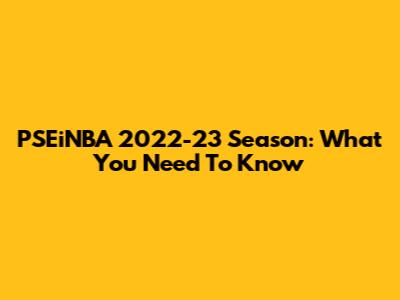PSEiNBA 2022-23 Season: What You Need To Know