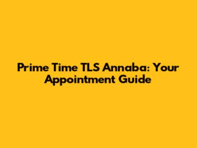 Prime Time TLS Annaba: Your Appointment Guide
