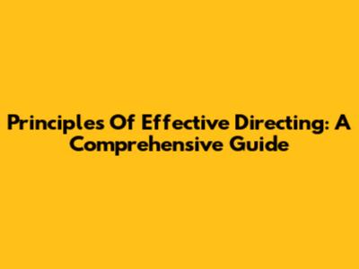 Principles Of Effective Directing: A Comprehensive Guide