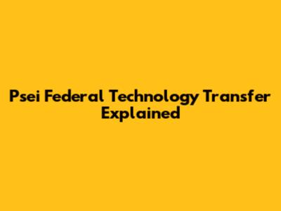 Psei Federal Technology Transfer Explained