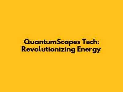 QuantumScape's Tech: Revolutionizing Energy