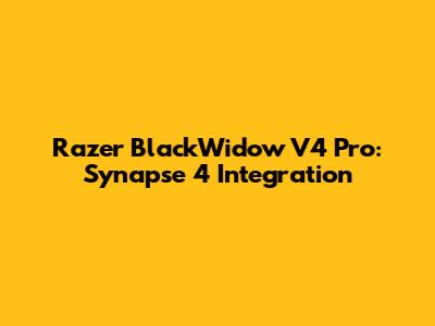 Razer BlackWidow V4 Pro: Synapse 4 Integration