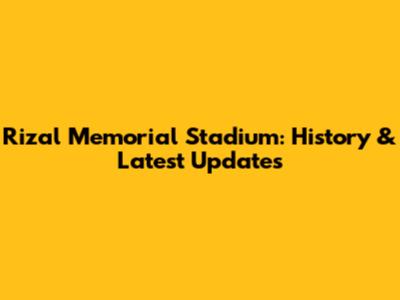 Rizal Memorial Stadium: History & Latest Updates