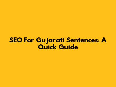 SEO For Gujarati Sentences: A Quick Guide