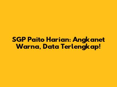 SGP Paito Harian: Angkanet Warna, Data Terlengkap!
