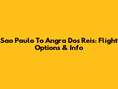 Sao Paulo To Angra Dos Reis: Flight Options & Info