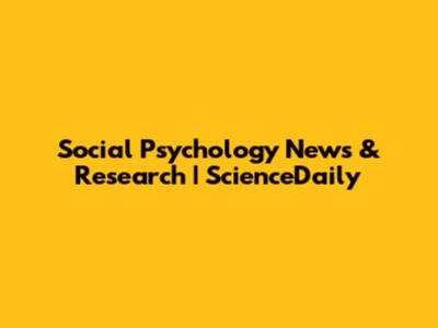 Social Psychology News & Research | ScienceDaily