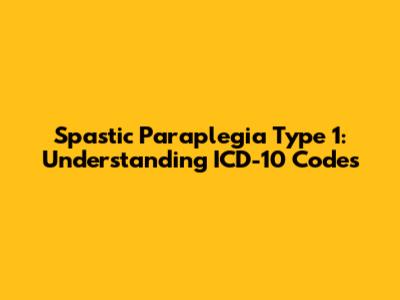 Spastic Paraplegia Type 1: Understanding ICD-10 Codes