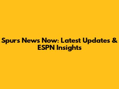 Spurs News Now: Latest Updates & ESPN Insights