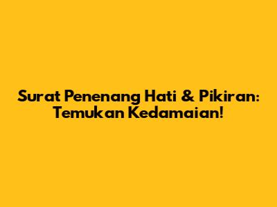 Surat Penenang Hati & Pikiran: Temukan Kedamaian!
