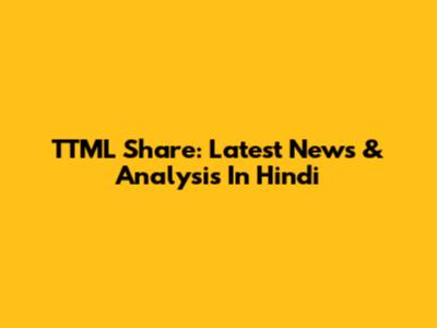 TTML Share: Latest News & Analysis In Hindi