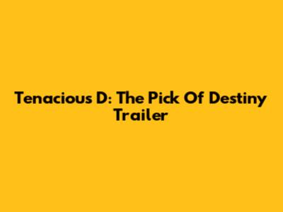 Tenacious D: The Pick Of Destiny Trailer