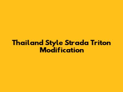Thailand Style Strada Triton Modification