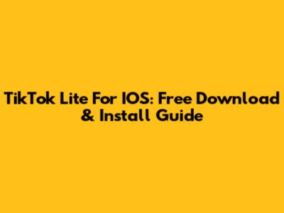 TikTok Lite For IOS: Free Download & Install Guide