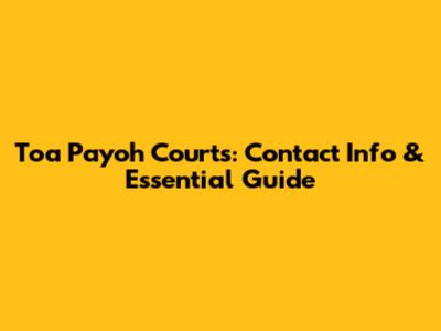 Toa Payoh Courts: Contact Info & Essential Guide