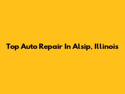 Top Auto Repair In Alsip, Illinois